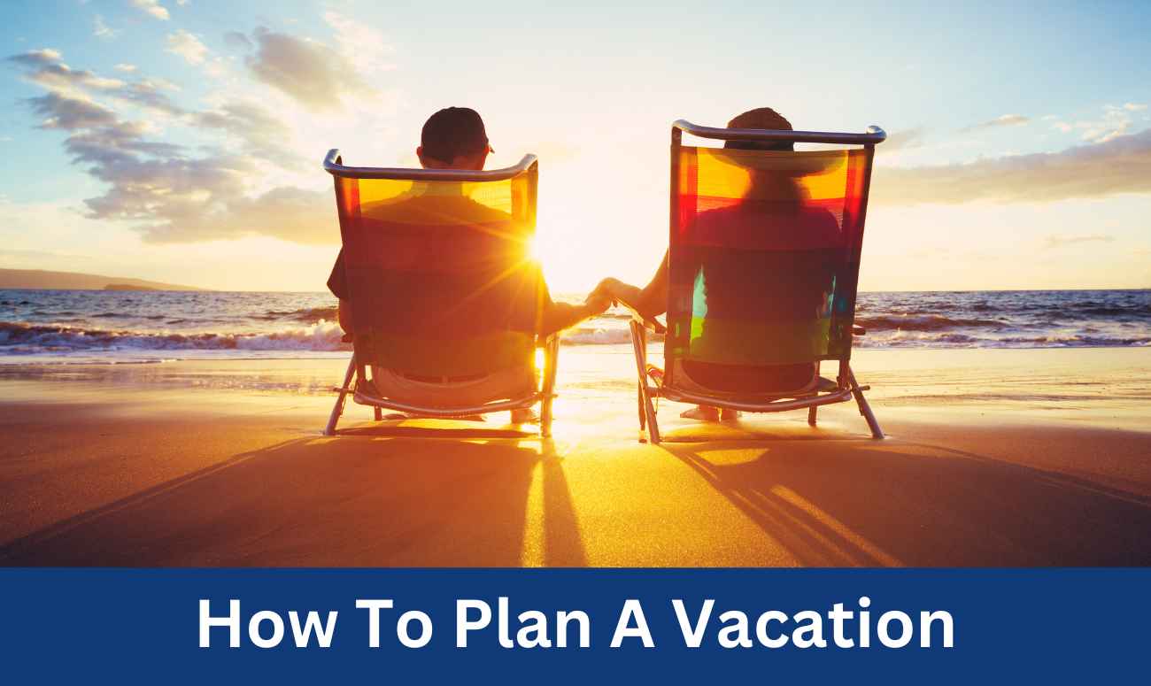 How To Plan A Vacation